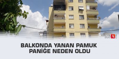 Balkonda yanan pamuk paniğe neden oldu