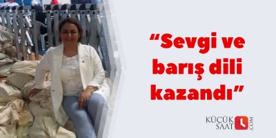“Sevgi ve barış dili kazandı”