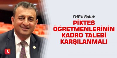 "PİKTES öğretmenlerinin kadro talebi karşılanmalı"