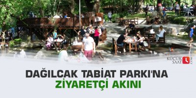 Dağılcak Tabiat Parkı'na ziyaretçi akını
