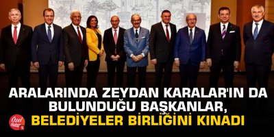 Aralarında Zeydan Karalar'ın da bulunduğu başkanlar, belediyeler birliğini kınadı