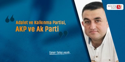 Taner Talaş: Adalet ve Kalkınma Partisi, AKP ve Ak Parti