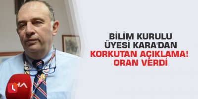 Bilim Kurulu Üyesi Kara'dan korkutan açıklama! Oran verdi