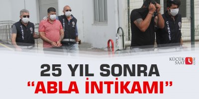 25 yıl sonra abla intikamı