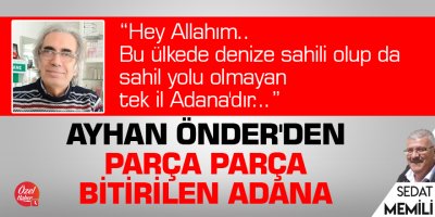 Ayhan Önder'den parça parça bitirilen Adana