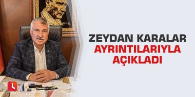 Zeydan karalar ayrıntılarıyla açıkladı