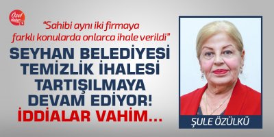 Seyhan Belediyesi temizlik ihalesi tartışılmaya devam ediyor! İddialar vahim...