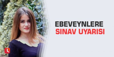 Ebeveynlere sınav uyarısı