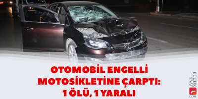Otomobil engelli motosikletine çarptı: 1 ölü 1 yaralı