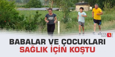 Babalar ve çocukları sağlık için koştu