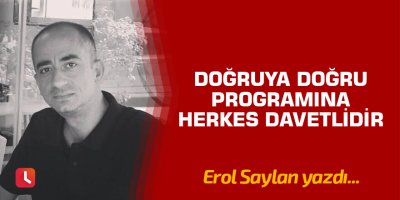 Doğruya Doğru programına herkes davetlidir