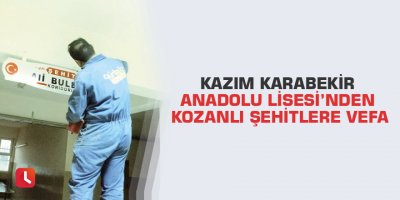 Kazım Karabekir Anadolu Lisesi’nden Kozanlı şehitlere vefa