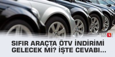 Sıfır araçta ÖTV indirimi gelecek mi ? İşte cevabı...