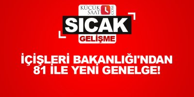 İçişleri Bakanlığı'ndan 81 ile yeni genelge!