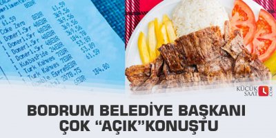 Bodrum belediye başkanı çok “AÇIK”konuştu