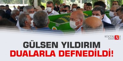 Gülsen Yıldırım dualarla defnedildi!