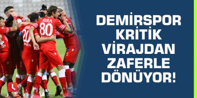 Demirspor kritik virajdan zaferle dönüyor!