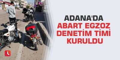 Adana'da abart egzoz denetim timi kuruldu