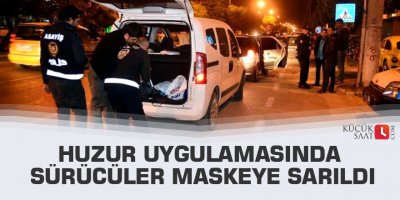 Huzur uygulamasında sürücüler maskeye sarıldı