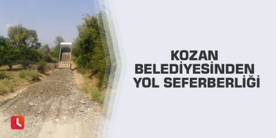 Kozan Belediyesinden yol seferberliği