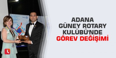 Adana Güney Rotary Kulübü'nde görev değişimi
