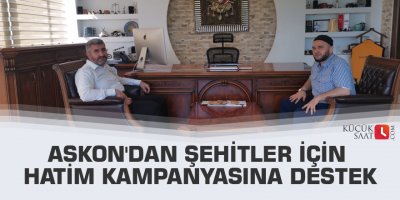 ASKON'dan şehitler için hatim kampanyasına destek