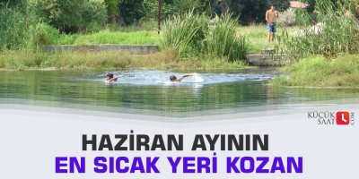 Haziran ayının en sıcak yeri Kozan