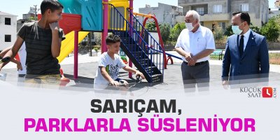 Sarıçam, parklarla süsleniyor