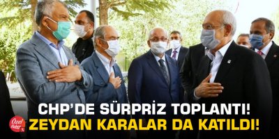 CHP’de sürpriz toplantı! Zeydan Karalar da katıldı!