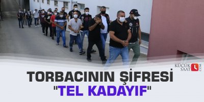 Torbacının şifresi "tel kadayıf"