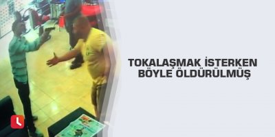 Tokalaşmak isterken böyle öldürülmüş