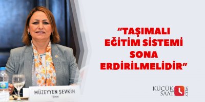 “Taşımalı eğitim sistemi sona erdirilmelidir”