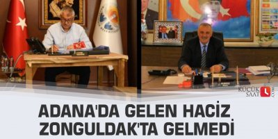 Adana'da gelen haciz Zonguldak'ta gelmedi