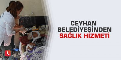 Ceyhan Belediyesinden sağlık hizmeti