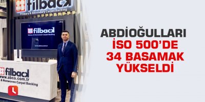 Abdioğulları İSO 500’de 34 basamak yükseldi