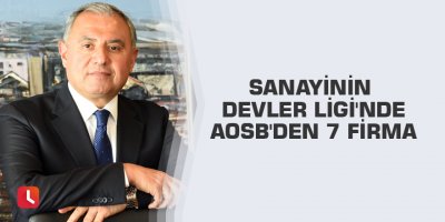 Sanayinin Devler Ligi'nde AOSB'den 7 firma