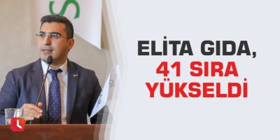 Elita Gıda, 41 sıra yükseldi