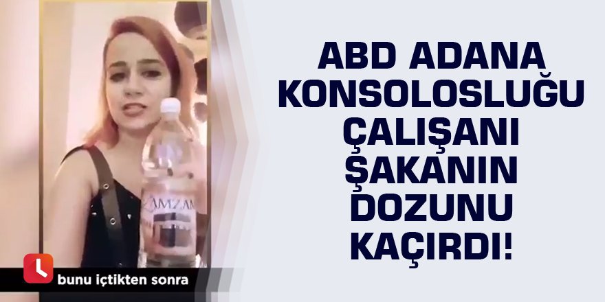 ABD Adana Konsolosluğu çalışanı şakanın dozunu kaçırdı!